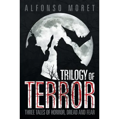 Trilogy of Terror: Three Tales of Horror, Dread and Fear - Paperback