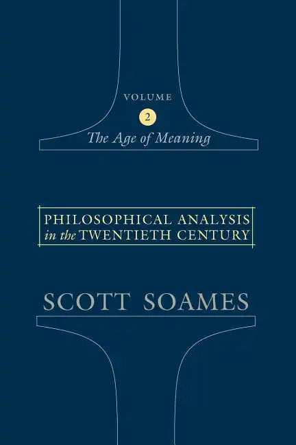 Philosophical Analysis in the Twentieth Century, Volume 2: The Age of Meaning - Paperback