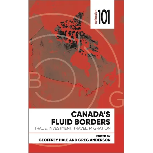 Canada's Fluid Borders: Trade, Investment, Travel, Migration - Paperback
