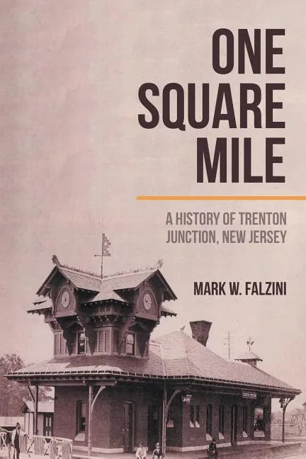 One Square Mile: A History of Trenton Junction, New Jersey - Paperback