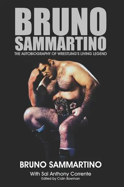 Bruno Sammartino: The Autobiography of Wrestling's Living Legend - Black & White Edition - Paperback