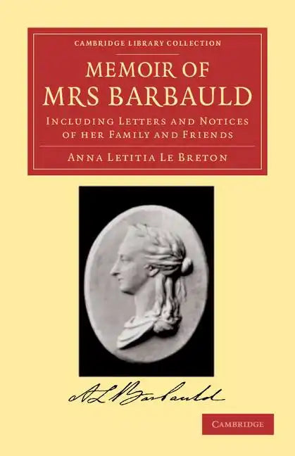 Memoir of Mrs Barbauld: Including Letters and Notices of Her Family and Friends - Paperback