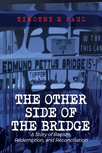 The Other Side of the Bridge: A Story of Racism, Redemption, and Reconciliation - Paperback