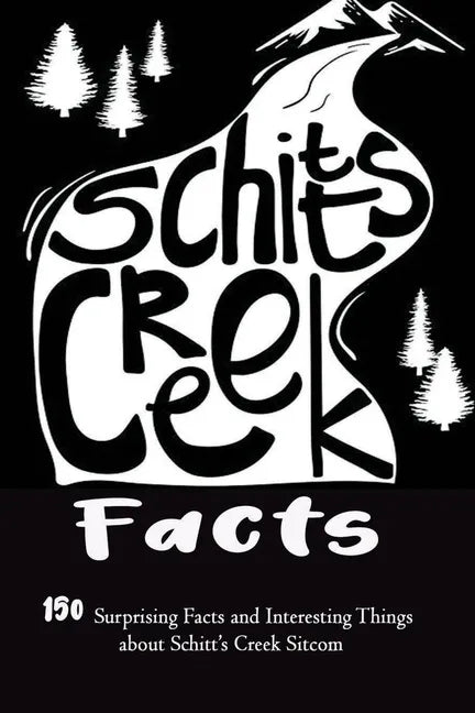 Schitt's Creek Facts: 150 Surprising Facts and Interesting Things about Schitt's Creek Sitcom: Movie Trivia, Trivia Game, Gift for Christmas - Paperback