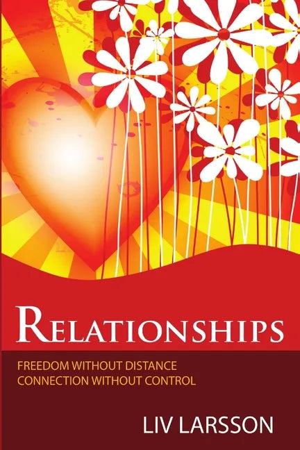 Relationships, freedom without distance, connection without control - Paperback