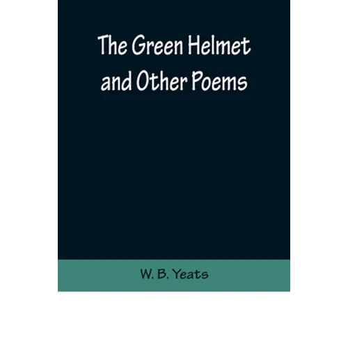 The Green Helmet and Other Poems - Paperback