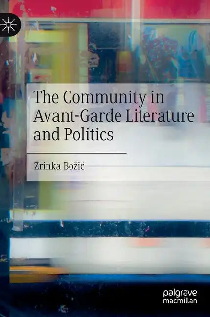 The Community in Avant-Garde Literature and Politics - Hardcover