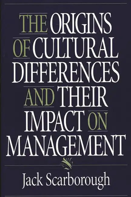 The Origins of Cultural Differences and Their Impact on Management - Paperback