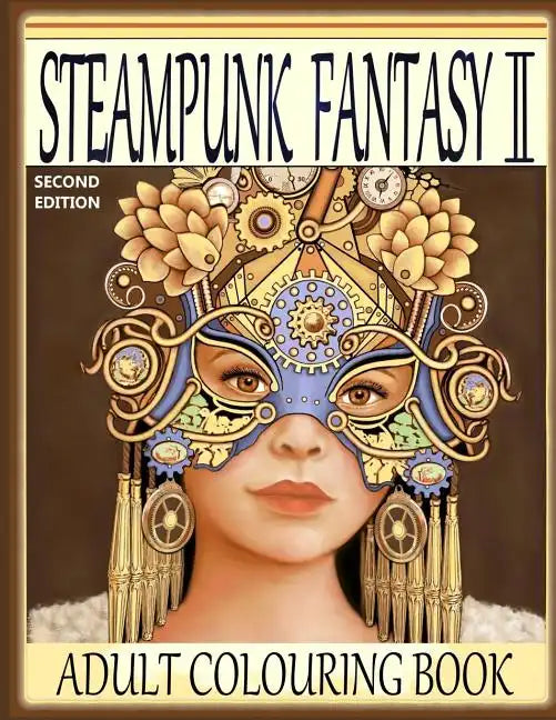 Steampunk Fantasy II, Second Edition: Adult Colouring Book - Paperback
