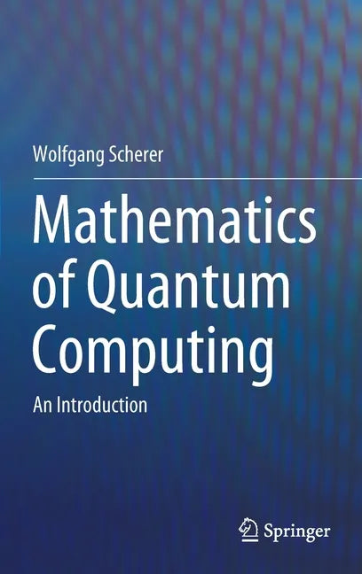 Mathematics of Quantum Computing: An Introduction - Hardcover