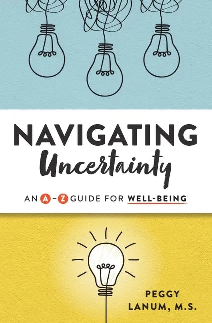 Navigating Uncertainty: An A-Z Guide for Well-Being - Paperback