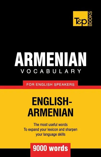 Armenian vocabulary for English speakers - 9000 words - Paperback
