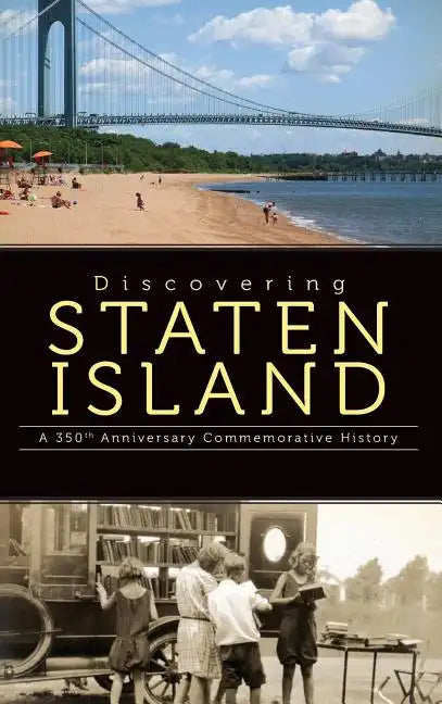 Discovering Staten Island: A 350th Anniversary Commemorative History - Hardcover