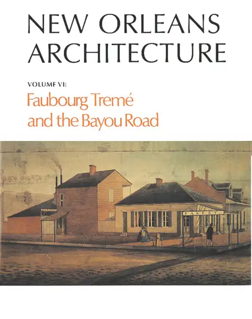 New Orleans Architecture: Faubourg Tremé and the Bayou Road - Paperback
