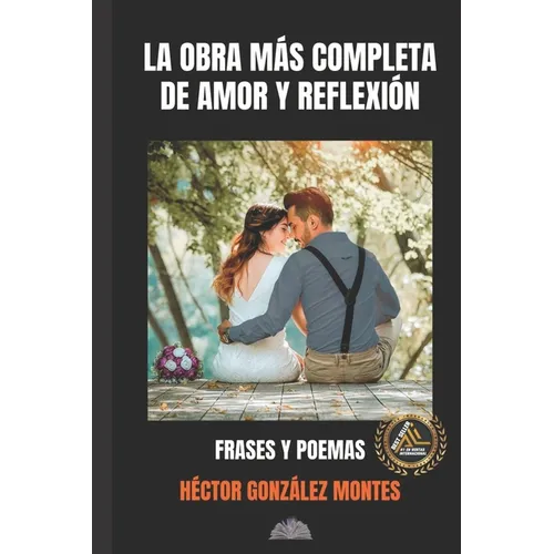 La obra mas completa de amor y reflexión: Frases y poemas - Paperback