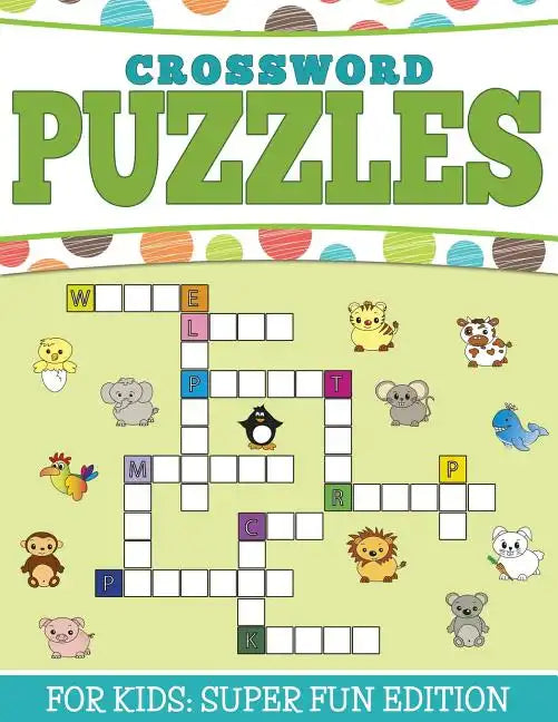 Crossword Puzzles For Kids: Super Fun Edition - Paperback