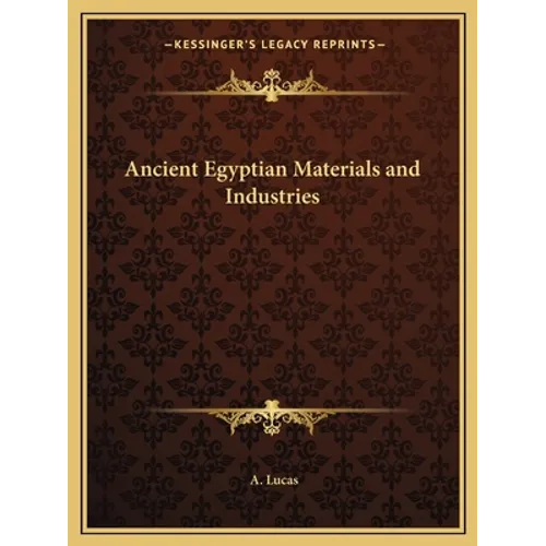 Ancient Egyptian Materials and Industries - Paperback