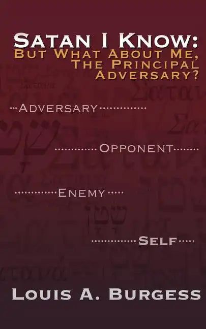 Satan I Know: But What about Me, the Principal Adversary? - Paperback