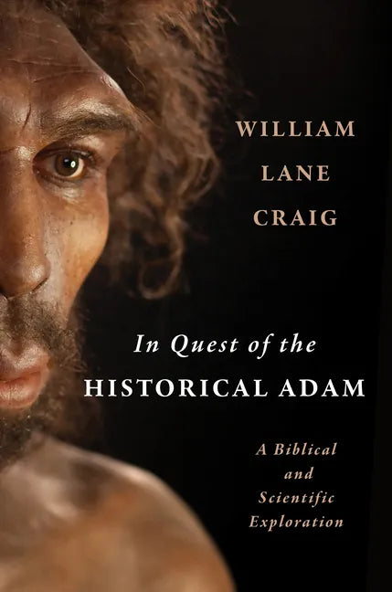 In Quest of the Historical Adam: A Biblical and Scientific Exploration - Hardcover