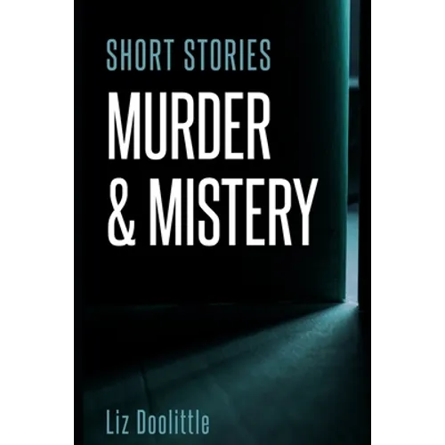 Short Stories Murder & Mystery: 10 compelling, thrilling, short stories. - Paperback