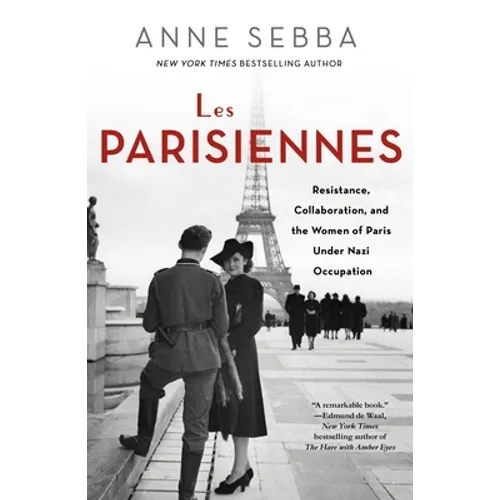 Les Parisiennes: Resistance, Collaboration, and the Women of Paris Under Nazi Occupation - Paperback