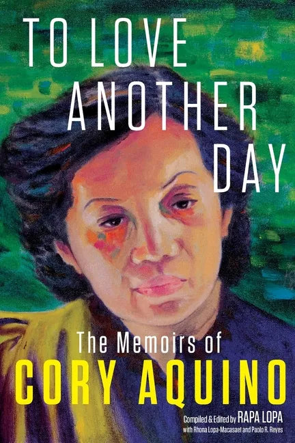 To Love Another Day: The Memoirs of Cory Aquino - Paperback