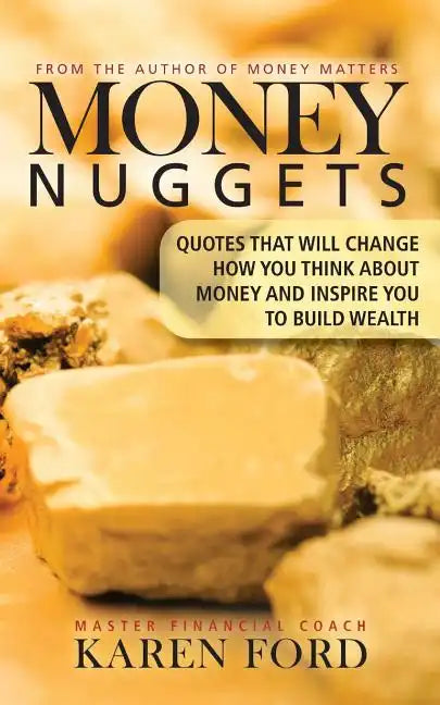 Money Nuggets: Quotes That Will Change How You Think About Money and Inspire You to Build Wealth - Paperback