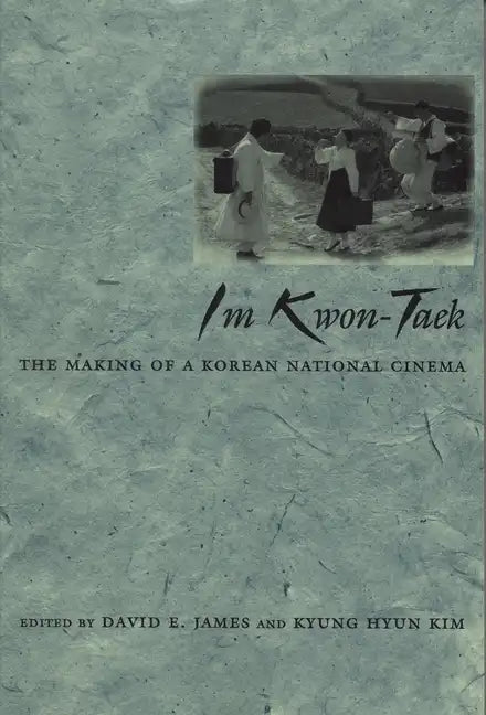 Im Kwon-Taek: The Making of a Korean National Cinema - Paperback