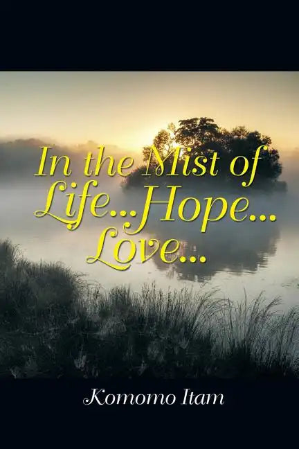 In the Mist of Life . . . Hope . . . Love . . . - Paperback