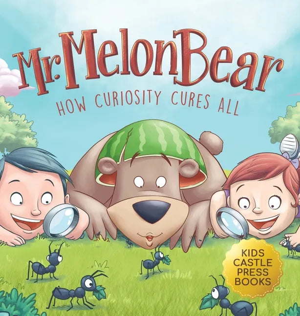 Mr. Melon Bear: How Curiosity Cures All: A fun and heart-warming Children's story that teaches kids about creative problem-solving (enhances creativit - Hardcover