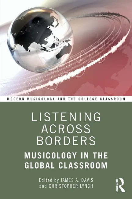 Listening Across Borders: Musicology in the Global Classroom - Paperback