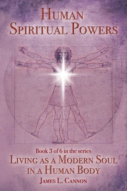 Human Spiritual Powers: The Operating Principles, Laws and Powers of the Human Soul - Paperback