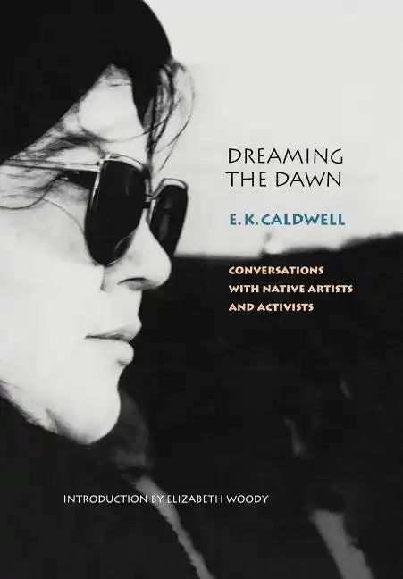 Dreaming the Dawn: Conversations with Native Artists and Activists - Hardcover
