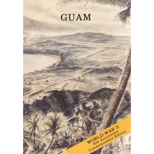Guam: Operations of the 77th Division (21 July - 10 August 1944) - Paperback