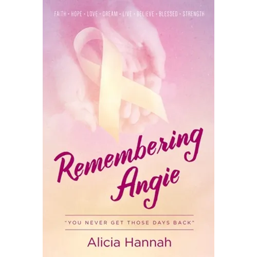 Remembering Angie: You Never Get Those Days Back - Paperback