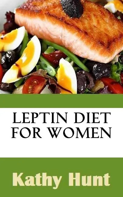 Leptin Diet For Women: Best Leptin Diet Recipes To Reset Your Leptin Levels - Paperback
