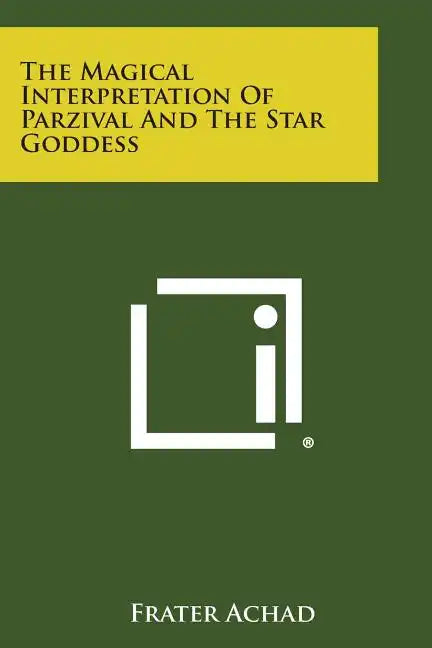 The Magical Interpretation of Parzival and the Star Goddess - Paperback
