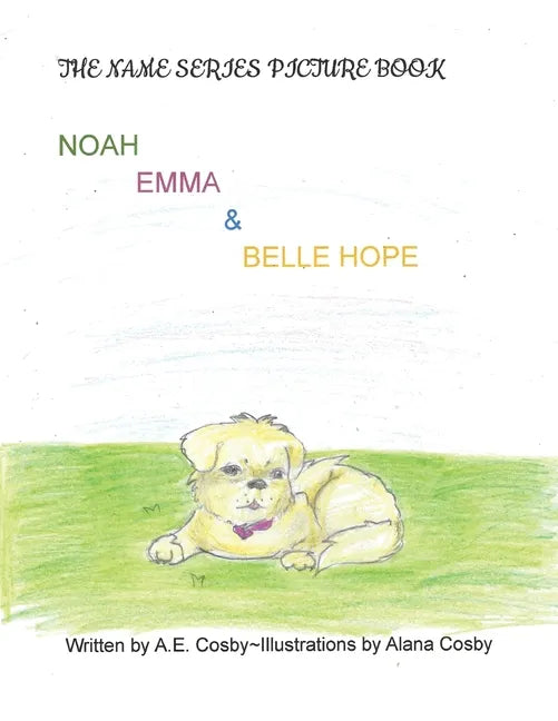The Name Series Picture Book: Noah, Emma & Belle Hope - Paperback