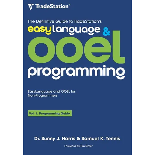 The Definitive Guide to TradeStation's EasyLanguage & OOEL Programming: Programming Guide - Paperback