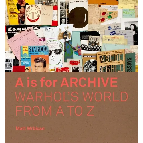 A is for Archive: Warhol's World from A to Z - Hardcover