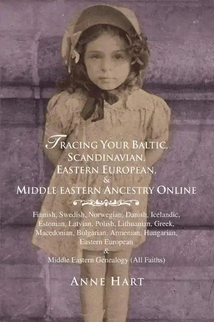 Tracing Your Baltic, Scandinavian, Eastern European, & Middle Eastern Ancestry Online - Paperback