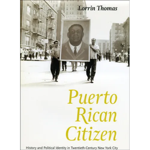 Puerto Rican Citizen: History and Political Identity in Twentieth-Century New York City - Paperback