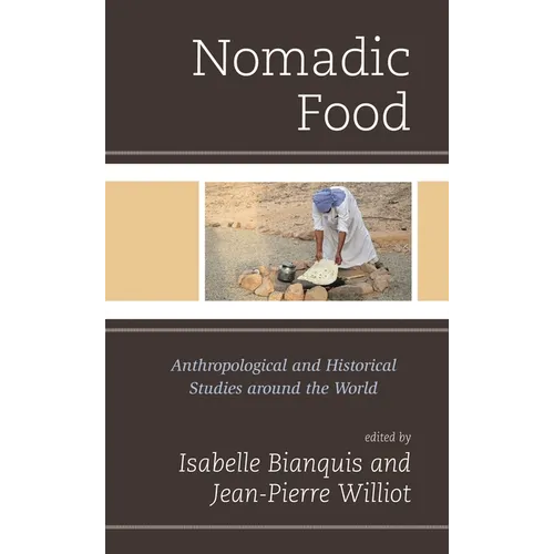 Nomadic Food: Anthropological and Historical Studies around the World - Paperback