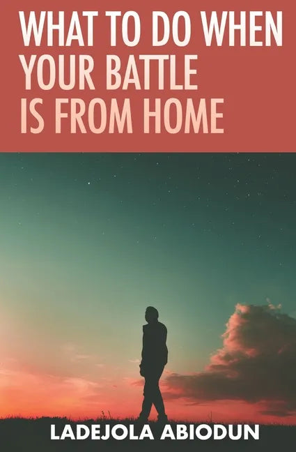 What to Do When Your Battle Is From Home - Paperback