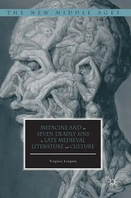 Medicine and the Seven Deadly Sins in Late Medieval Literature and Culture - Hardcover
