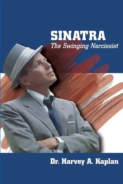 Frank Sinatra: The Swinging Narcissist - Paperback