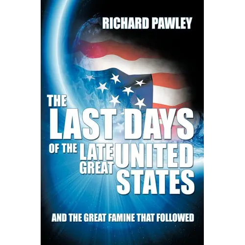 The Last Days of the Late Great United States: And the Great Famine that Followed - Paperback