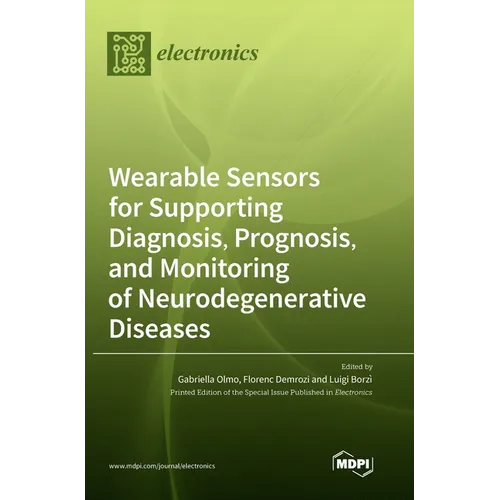 Wearable Sensors for Supporting Diagnosis, Prognosis, and Monitoring of Neurodegenerative Diseases - Hardcover