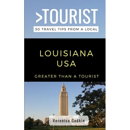 Greater Than a Tourist- Louisiana USA: 50 Travel Tips from a Local - Paperback
