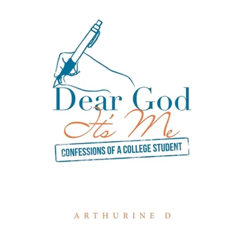 Dear God It's Me: Confessions of a College Student - Paperback